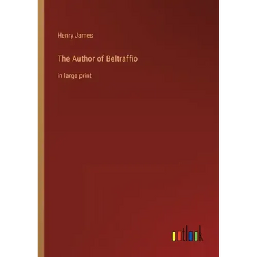 The Author of Beltraffio: in large print