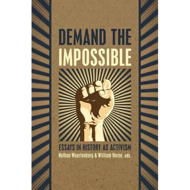 Demand the Impossible: Essays in History as Activism