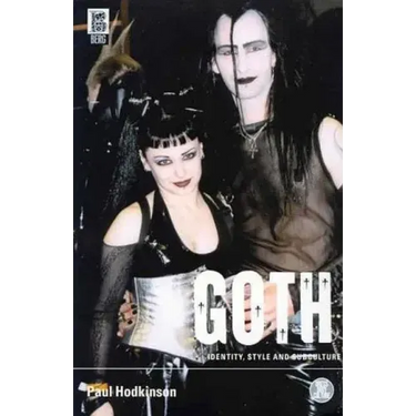 Goth: Identity, Style and Subculture