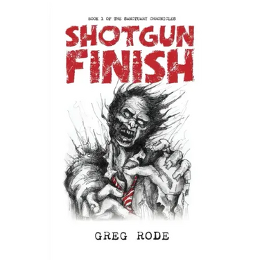 Shotgun Finish: Book 1 of the Sanctuary Chronicles