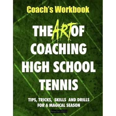 The Art of Coaching High School Tennis: Coach's Workbook