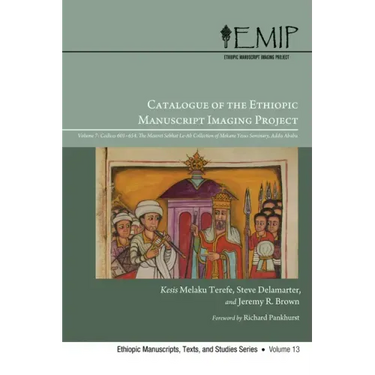 Catalogue of the Ethiopic Manuscript Imaging Project: Volume 7, Codices 601--654. the Meseret Sebhat Le-AB Collection of Mekane Yesus Seminary, Addis