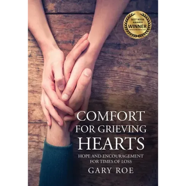 Comfort for Grieving Hearts: Hope and Encouragement For Times of Loss (Large Print)