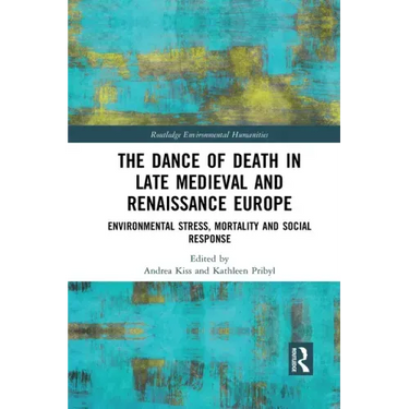 The Dance of Death in Late Medieval and Renaissance Europe: Environmental Stress, Mortality and Social Response