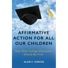 Affirmative Action for All Our Children: And Why College Education Should Be Free