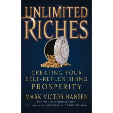 Unlimited Riches: Creating Your Self Replenishing Prosperity