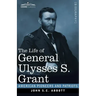 The Life of General Ulysses S. Grant, Illustrated: Containing a Brief but Faithful Narrative of those Military and Diplomatic Achievements Which Have