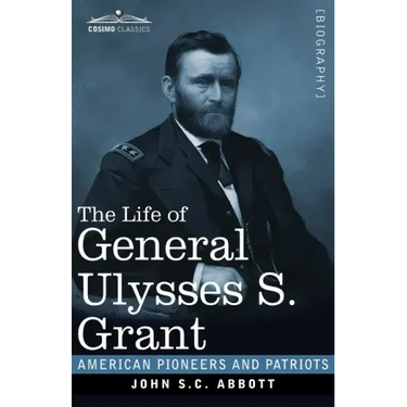 The Life of General Ulysses S. Grant, Illustrated: Containing a Brief but Faithful Narrative of those Military and Diplomatic Achievements Which Have