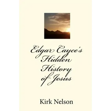 Edgar Cayce's Hidden History of Jesus