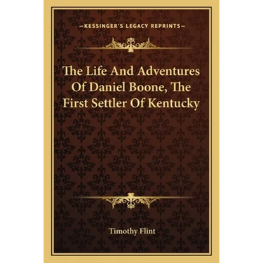 The Life And Adventures Of Daniel Boone, The First Settler Of Kentucky