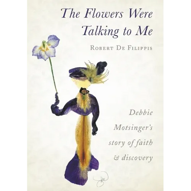 The Flowers Were Talking to Me