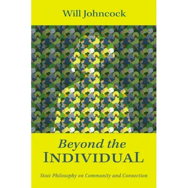 Beyond the Individual: Stoic Philosophy on Community and Connection