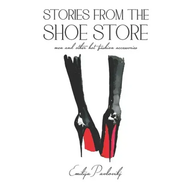 Stories from The Shoe Store: Men and Other Hot Fashion Accessories