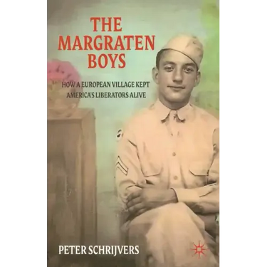 The Margraten Boys: How a European Village Kept America's Liberators Alive