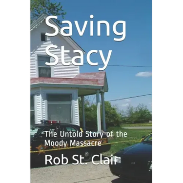 Saving Stacy: The Untold Story of the Moody Massacre