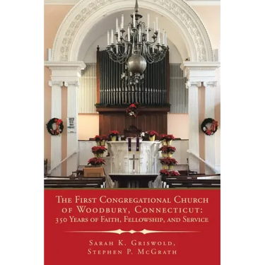 The First Congregational Church of Woodbury, Connecticut: 350 Years of Faith, Fellowship, and Service