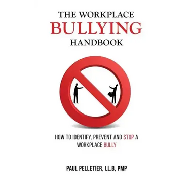 The Workplace Bullying Handbook: How to Identify, Prevent, and Stop a Workplace Bully
