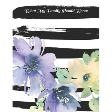 What My Family Should Know: *Will Planning Workbook* Incase of Emergency DNR, Estate Info, Assets Overview, Funeral Plan, Final Wishes, 8.5X11