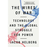 The Wires of War: Technology and the Global Struggle for Power
