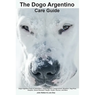 The Dogo Argentino Care Guide. Dogo Argentino Facts & Information: Dogo Argentino Temperament, Breeders, Dog Price, Adoption, Breed Standard, Weight,