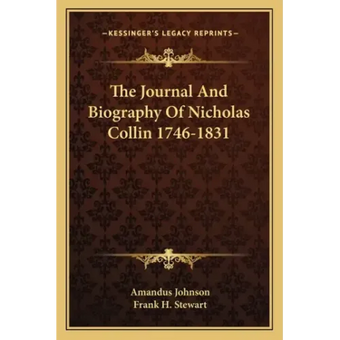 The Journal and Biography of Nicholas Collin 1746-1831