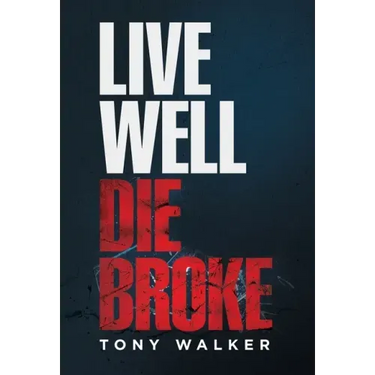 Live Well, Die Broke