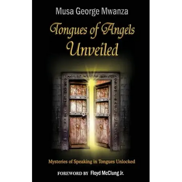 Tongues of Angels Unveiled: mysteries of speaking in tongues unlocked