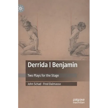 Derrida Benjamin: Two Plays for the Stage