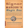 Signor Marconi's Magic Box: The Most Remarkable Invention of the 19th Century