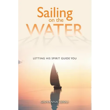 Sailing on the Water: Letting His Spirit Guide You