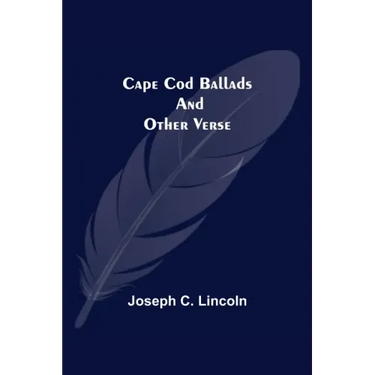 Cape Cod Ballads, and Other Verse
