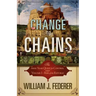 Change to Chains-The 6,000 Year Quest for Control -Volume I-Rise of the Republic