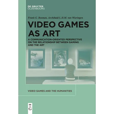 Video Games as Art: A Communication-Oriented Perspective on the Relationship Between Gaming and the Art