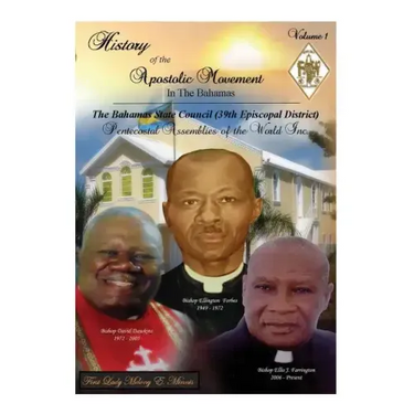 History of the Apostolic Movement In The Bahamas: History of The Bahamas State Council 39th Episcopal District of the Pentecostal Assemblies of the Wo