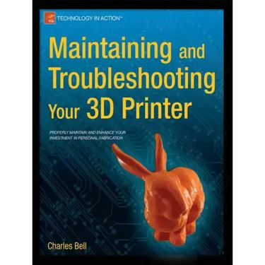 Maintaining and Troubleshooting Your 3D Printer
