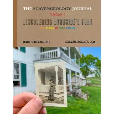 The Scavengeology Journal, Volume 1 Discovering Byrnside's Fort