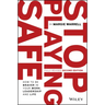 Stop Playing Safe: How to Be Braver in Your Work, Leadership and Life