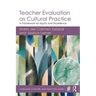 Teacher Evaluation as Cultural Practice: A Framework for Equity and Excellence