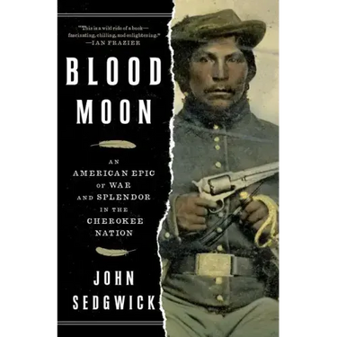 Blood Moon: An American Epic of War and Splendor in the Cherokee Nation