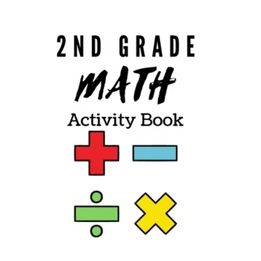 2nd Grade Math Activity Book: math basics, add and subtract and much more!