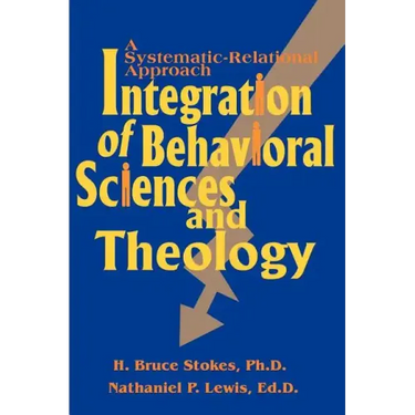 Integration of Behavioral Sciences and Theology: A Systematic-Integration Approach