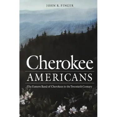Cherokee Americans: The Eastern Band of Cherokees in the Twentieth Century