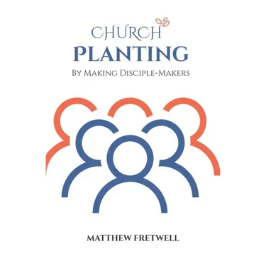 Church Planting: By Making Disciple-Makers