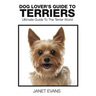 Dog Lover's Guide to Terriers: Ultimate Guide to the Terrier World