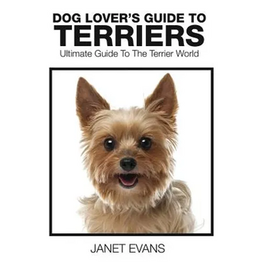 Dog Lover's Guide to Terriers: Ultimate Guide to the Terrier World