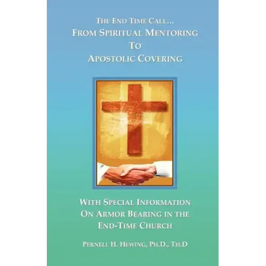 The End-Time Call from Spiritual Mentoring to Apostolic Covering