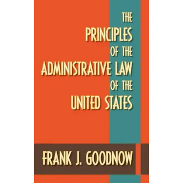 The Principles of the Administrative Law of the United States