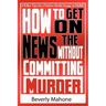 How to Get on the News without Committing Murder