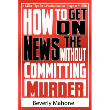 How to Get on the News without Committing Murder