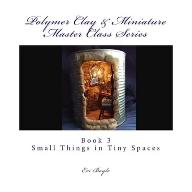Polymer Clay & Miniature Master Class Series: Small Things in Tiny Spaces